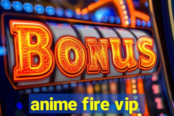 anime fire vip